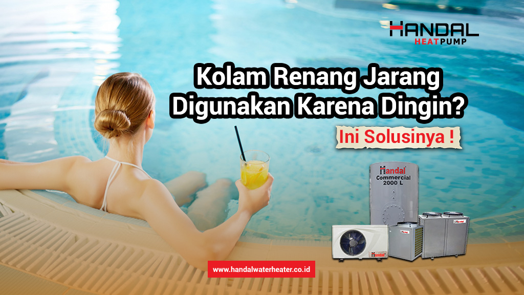 Kolam Renang Jarang Digunakan Karena Dingin? Ini Solusinya! 
