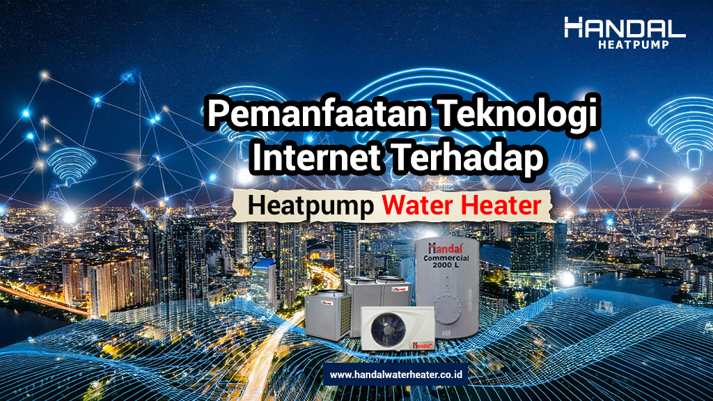 Pemanfaatan Teknologi Internet Terhadap Heatpump Water Heater 