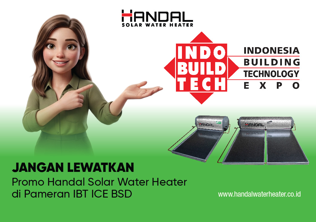 Jangan Lewatkan Promo Spesial Handal Solar Water Heater di Pameran IBT ICE BSD! Diskon 20% dan Mulai Rp1 Juta*
