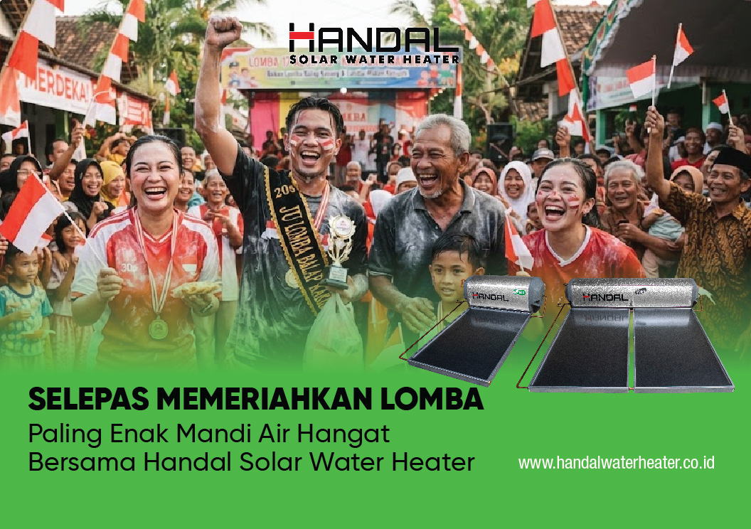 Selepas Memeriahkan Lomba 17 Agustus, Paling Enak Mandi Air Hangat Bersama Handal Solar Water Heater